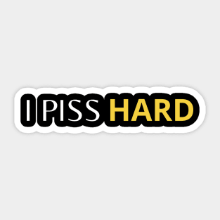 i piss hard Sticker